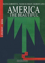 America: The Beautiful: Student Book / Американский английский. Интенсивный курс для продолжающих. В 3 книгах. Книга 1. Учебник